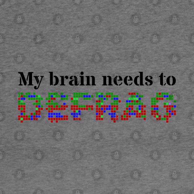 My brain needs to defrag (Black text) by ObscureDesigns